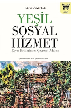 Yeşil Sosyal Hizmet-Çevre Krizlerinden Çevresel Adalete - Lena Dominelli - Nika Yayınevi
