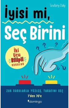 İyisi mi Seç Birini - İki Ucu Biiipli Sorular - Lindsey Daly - Domingo Yayınevi İyisi mi Seç Birini - İki Ucu Biiipli Sorular - Lindsey Daly - Domingo Yayınevi