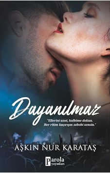 Dayanılmaz - Aşkın Nur Karataş - Parola Yayınları Dayanılmaz - Aşkın Nur Karataş - Parola Yayınları