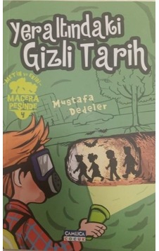 Yeraltındaki Gizli Tarih-Metin ve Ekibi 4 - Mustafa Dedeler - Çamlıca Çocuk Yayınları Yeraltındaki Gizli Tarih-Metin ve Ekibi 4 - Mustafa Dedeler - Çamlıca Çocuk Yayınları