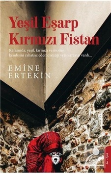Yeşil Eşarp Kırmızı Fistan - Emine Ertekin - Dorlion Yayınevi Yeşil Eşarp Kırmızı Fistan - Emine Ertekin - Dorlion Yayınevi