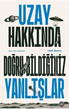Uzay Hakkında Doğru Bildiğiniz Yanlışlar / Matt Brown