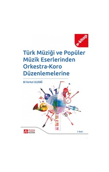 Türk Müziği Ve Popüler Müzik Eserlerinden Orkestra-koro Düzenlemelerine E-kitap