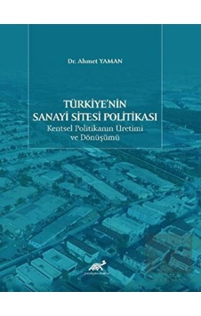 Türkiye'Nin Sanayi Sitesi Politikası - Paradigma Akademi Yayınları Türkiye'Nin Sanayi Sitesi Politikası - Paradigma Akademi Yayınları