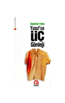 Yusuf'un Üç Gömleği / Abdullah Yıldız
