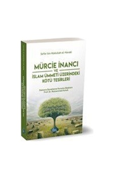 Mürcie İnancı ve İslam Ümmeti Üzerindeki Kötü Tesirleri - Sefer Bin Abdullah El-Havalı - İlmi Eserler