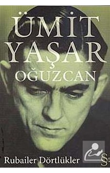 Rubailer Dörtlükler / Ümit Yaşar Oğuzcan Rubailer Dörtlükler / Ümit Yaşar Oğuzcan