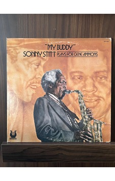 Sony Stitt - "my Buddy" Sonny Stitt Plays For Gene Ammons , 197 Sony Stitt - "my Buddy" Sonny Stitt Plays For Gene Ammons , 197