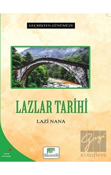 Lazlar Tarihi - Geçmişten Günümüze - Lazi Nana - Gelenek Yayınları Lazlar Tarihi - Geçmişten Günümüze - Lazi Nana - Gelenek Yayınları