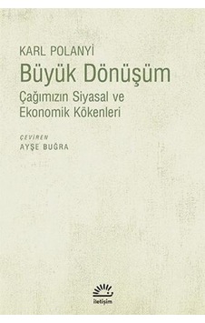 Büyük Dönüşüm Çağımızın Siyasal Ve Ekonomik Kökenleri Büyük Dönüşüm Çağımızın Siyasal Ve Ekonomik Kökenleri