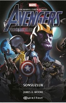 Avengers: Yenilmezler Sonsuzluk / James A. Moore Avengers: Yenilmezler Sonsuzluk / James A. Moore