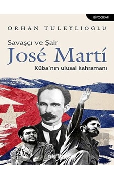 Savaşçı ve Şair Jose Marti-Küba'nın Ulusal Kahramanı - Orhan Tüleylioğlu - Telgrafhane Yayınları