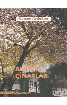 Anıtlık Çınarlar - Nurşen Aydoğan - İnsancıl Yayınları Anıtlık Çınarlar - Nurşen Aydoğan - İnsancıl Yayınları