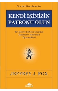 Kendi İşinizin Patronu Olun - Jeffrey J. Fox - Pegasus Kendi İşinizin Patronu Olun - Jeffrey J. Fox - Pegasus
