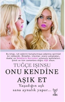 Onu Kendine Aşık Et - Tuğçe Işınsu Onu Kendine Aşık Et - Tuğçe Işınsu