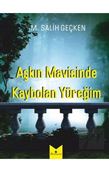 Serencam Yayınevi - Aşkın Mavisinde Kaybolan Yüreğim