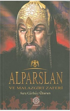 Alparslan ve Malazgirt Zaferi - Sara Gürbüz Özeren - Mihrabad Yayınları