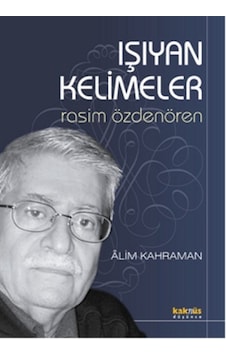 Işıyan Kelimeler Rasim Özdenören - Alim Kahraman - Kaknüs Yayınları