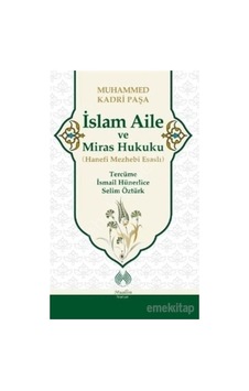 İslam Aile ve Miras Hukuku - Hanefi Mezhebi Esaslı - Muhammed Kadri Paşa - Muallim Neşriyat İslam Aile ve Miras Hukuku - Hanefi Mezhebi Esaslı - Muhammed Kadri Paşa - Muallim Neşriyat