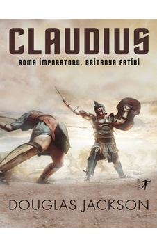 Claudius: Roma İmparatoru - Britanya Fatihi - Douglas Jackson - Artemis Yayınları Claudius: Roma İmparatoru - Britanya Fatihi - Douglas Jackson - Artemis Yayınları