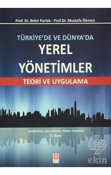 Türkiye'de ve Dünya'da Yerel Yönetimler - Mustafa Ökmen - Bekir Parlak - Ekin Basım Yayın Türkiye'de ve Dünya'da Yerel Yönetimler - Mustafa Ökmen - Bekir Parlak - Ekin Basım Yayın