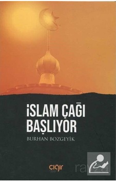 İslam Çağı Başlıyor / Burhan Bozgeyik 9786057577924