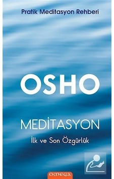 Meditasyon İlk ve Son Özgürlük / Osho