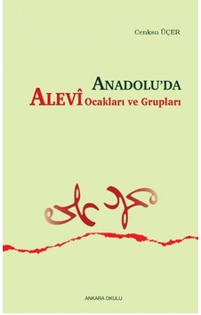 Anadolu'da Alevi Ocakları ve Grupları - Cenksu Üçer - Ankara Okulu Yayınları
