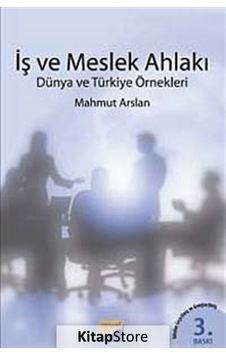 İş ve Meslek Ahlakı - Mahmut Arslan - Siyasal Kitabevi İş ve Meslek Ahlakı - Mahmut Arslan - Siyasal Kitabevi