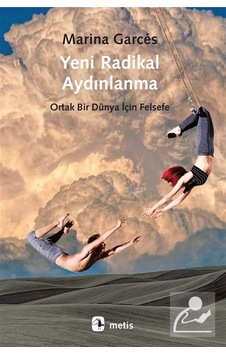 Yeni Radikal Aydınlanma & Ortak Bir Dünya İçin Felsefe / Marin... Yeni Radikal Aydınlanma & Ortak Bir Dünya İçin Felsefe / Marin...