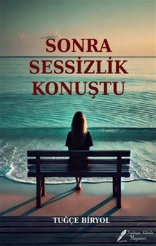 Sonra Sessizlik Konuştu / Tuğçe Biryol Sonra Sessizlik Konuştu / Tuğçe Biryol