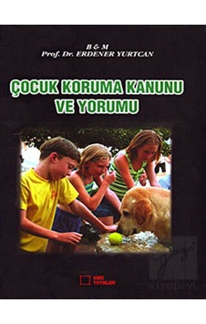 Çocuk Koruma Kanunu ve Yorumu - Erdener Yurtcan - Kare Yayınları