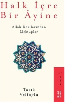 Halk İçre Bir Ayine / Allah Dostlarından Mektuplar / Tarık Vel... 9786257854085 Halk İçre Bir Ayine / Allah Dostlarından Mektuplar / Tarık Vel... 9786257854085