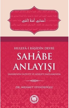 Hulefa-I Raşidin Devri Sahabe Anlayışı Mehmet Efendioğlu