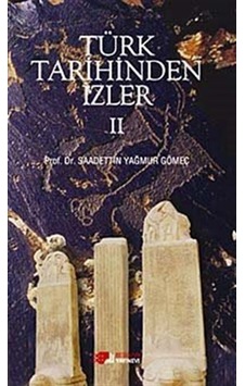 Türk Tarihinden İzler 2 - Saadettin Yağmur Gömeç - Berikan Yayınevi Türk Tarihinden İzler 2 - Saadettin Yağmur Gömeç - Berikan Yayınevi