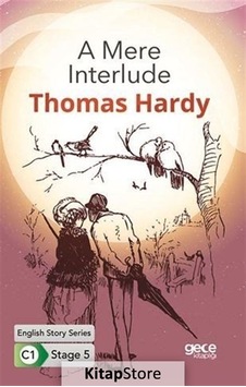A Mere Interlude - English Story Series - C1 Stage 5 - Thomas Hardy - Gece Kitaplığı