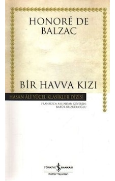 Bir Havva Kızı - Hasan Ali Yücel Klasikleri - Honore de Balzac - İş Bankası Kültür Yayınları Bir Havva Kızı - Hasan Ali Yücel Klasikleri - Honore de Balzac - İş Bankası Kültür Yayınları