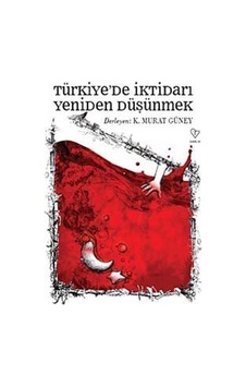 Türkiye'de İktidarı Yeniden Düşünmek - Murat Güney - Varlık Yayınları