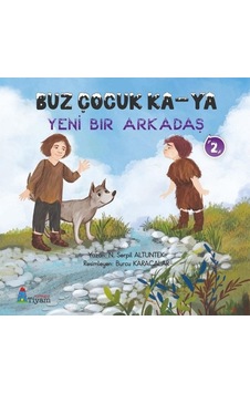 Buz Çocuk Ka-Ya-Yeni Bir Arkadaş 2 - N. Serpil Altuntek - Tiyam Yayınevi Buz Çocuk Ka-Ya-Yeni Bir Arkadaş 2 - N. Serpil Altuntek - Tiyam Yayınevi