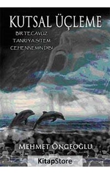 Kutsal Üçleme - Mehmet Öngeoğlu - Bence Kitap Kutsal Üçleme - Mehmet Öngeoğlu - Bence Kitap