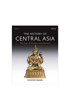 The History Of Central Asia 4: The Age Of Decline And Revival 9781788310499