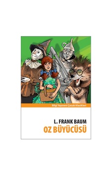 Oz Büyücüsü - Lyman Frank Baum - Bilgi Yayınevi Oz Büyücüsü - Lyman Frank Baum - Bilgi Yayınevi