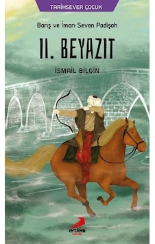 Barış ve İmarı Seven Padişah 2. Beyazıt - İsmail Bilgin - Erdem Çocuk Barış ve İmarı Seven Padişah 2. Beyazıt - İsmail Bilgin - Erdem Çocuk