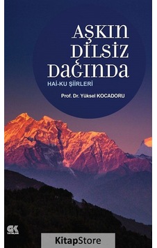 Aşkın Dilsiz Dağında Hai-Ku Şiirleri - Yüksel Kocadoru - Gençlik Kitabevi Yayınları Aşkın Dilsiz Dağında Hai-Ku Şiirleri - Yüksel Kocadoru - Gençlik Kitabevi Yayınları