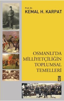 Osmanlıda Milliyetçiliğin Toplumsal Temelleri Osmanlıda Milliyetçiliğin Toplumsal Temelleri