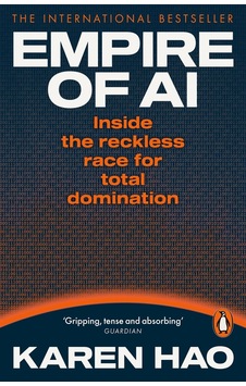 Empire Of Aı: Inside The Reckless Race For Total Domination Penguin Books Uk