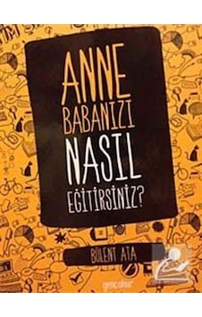 Anne Babanızı Nasıl Eğitirsiniz / Bülent Ata