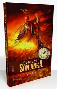 Şehrayin Son Anka / Arif Akdaş
