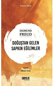 Doğuştan Gelen Sapkın Eğilimler - Psikoloji Serisi - Sigmund Freud - Gece Kitaplığı Doğuştan Gelen Sapkın Eğilimler - Psikoloji Serisi - Sigmund Freud - Gece Kitaplığı