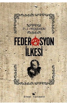 Federasyon İlkesi - Pierre-Joseph Proudhon - Öteki Yayınevi Federasyon İlkesi - Pierre-Joseph Proudhon - Öteki Yayınevi